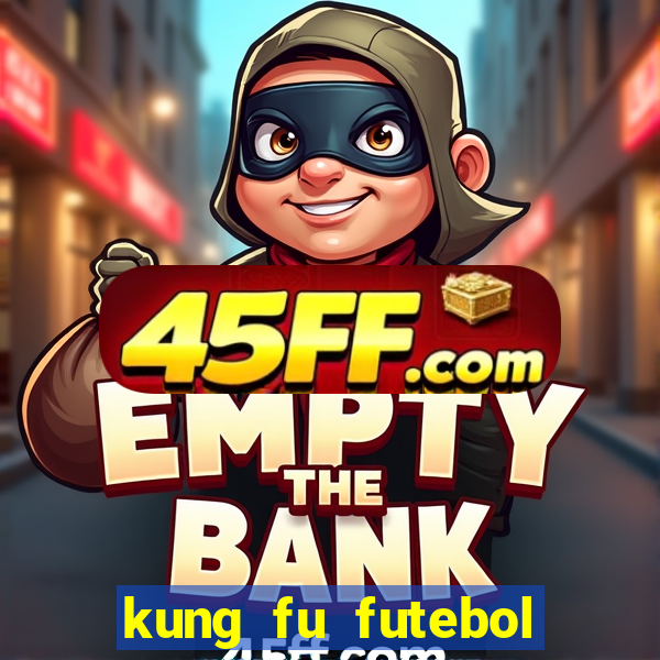 kung fu futebol clube download